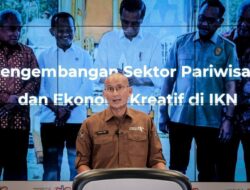 Menparekraf: Proyek Pembangunan Sarana Pendukung Parekraf IKN Telah Bergulir