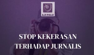 Catatan Akhir Tahun AJI Palu 2025: Tujuh Kasus Kekerasan Pers Terjadi di Sulawesi Tengah Catatan Akhir Tahun AJI Palu 2025: Tujuh Kasus Kekerasan Pers Terjadi di Sulawesi Tengah